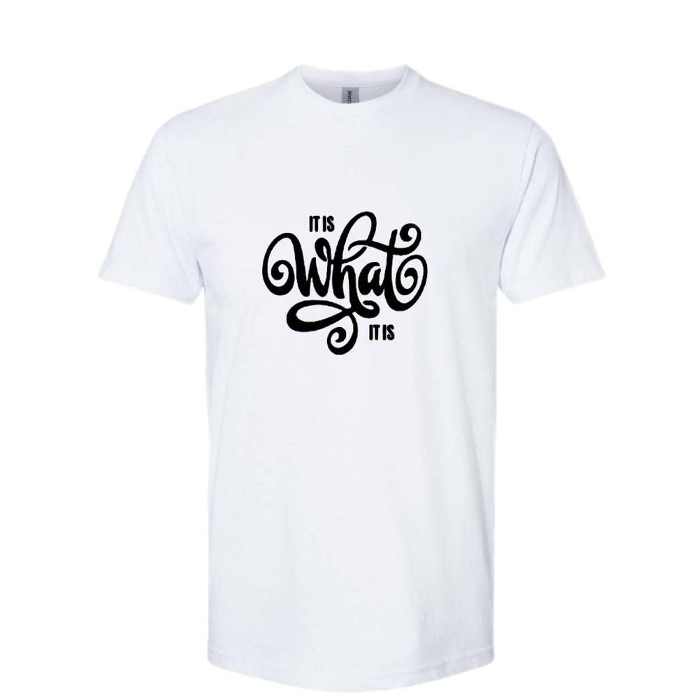 IT IS WHAT IT IS Graphic T Shirt
